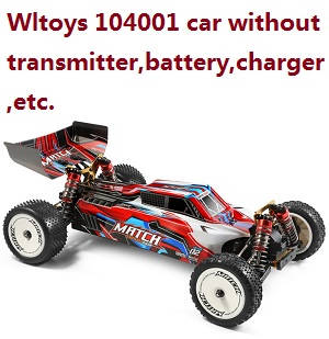 Wltoys 104001 RC Car without transmitter,battery,charger,etc.