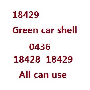 Wltoys 18428 18429 RC Car spare parts todayrc toys listing car shell 0436 Green