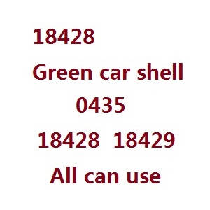 Wltoys 18428 18429 RC Car spare parts todayrc toys listing car shell 0435 Green