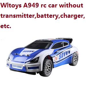 Wltoys A949 RC Car without transmitter,battery,charger,etc.