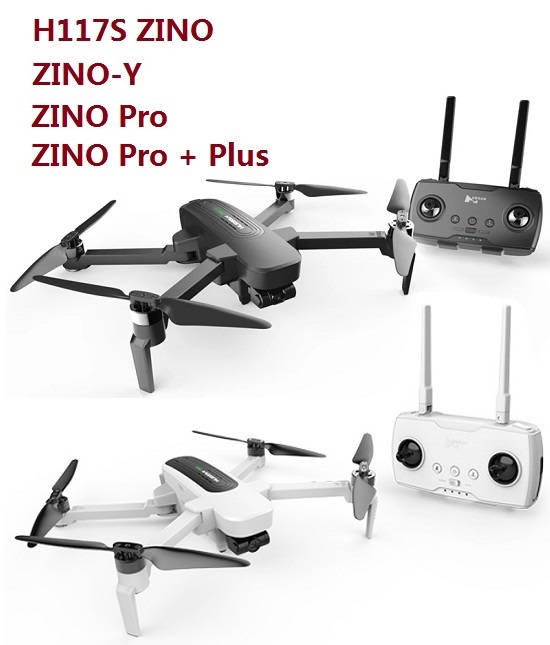 Hubsan H117S ZINO, ZINO-Y, ZINO Pro, ZINO Pro + Plus