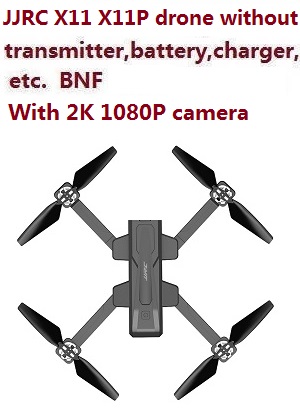 JJRC X11 X11P body with 2K 1080P camera without transmitter,battery,charger,etc. BNF