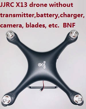 JJRC X13 drone body without transmitter,battery,charger,camera,blades,etc. BNF