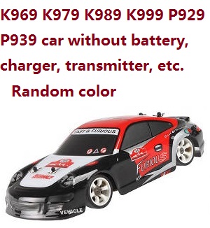 Wltoys K969 K979 K989 K999 P929 P939 rc car body without transmitter,battery,charger,etc. Random color