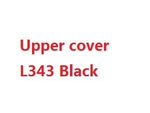 Wltoys L333 L343 L353 RC Car spare parts todayrc toys listing upper cover (L343 Black)