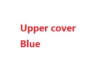 Wltoys 2019 L929 RC Car spare parts todayrc toys listing upper cover (Blue)