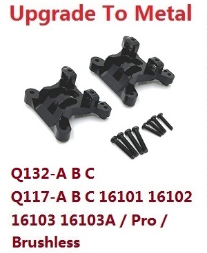 JJRC Q132-A Q132-B Q132-C Q132-D Q117-A Q117-B Q117-C Q117-D SCY-16101 16102 16103 16103A 16201 and pro brushless RC Car spare parts shock towers (For Q132-A B C Q117-A B C 16101 16102 16103 16103A / Pro Brushless) upgrade to metal Black