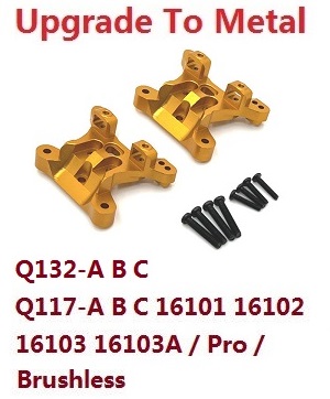 JJRC Q132-A Q132-B Q132-C Q132-D Q117-A Q117-B Q117-C Q117-D SCY-16101 16102 16103 16103A 16201 and pro brushless RC Car spare parts shock towers (For Q132-A B C Q117-A B C 16101 16102 16103 16103A / Pro Brushless) upgrade to metal Gold