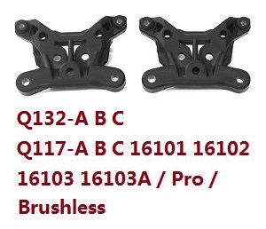 JJRC Q132-A Q132-B Q132-C Q132-D Q117-A Q117-B Q117-C Q117-D SCY-16101 16102 16103 16103A 16201 and pro brushless RC Car spare parts shock towers (For Q132-A B C Q117-A B C 16101 16102 16103 16103A / Pro Brushless) 6003