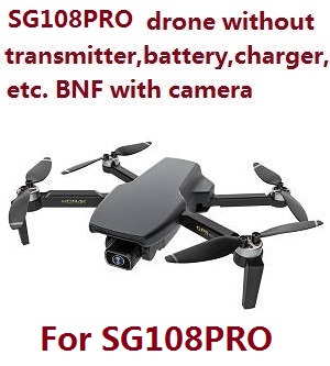 SG108PRO RC drone without transmitter,battery,charger,etc. BNF with camera Black