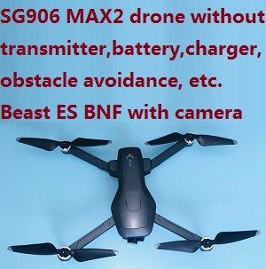 SG906 MAX2 drone without transmitter, battery, charger, obstacle avoidance, etc. Beast ES BNF with camera Black