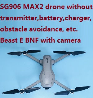 SG906 MAX2 drone without transmitter, battery, charger, obstacle avoidance, etc. Beast E BNF with camera Gray