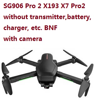 SG906 PRO 2 Xinlin X193 CSJ X7 Pro 2 drone body without transmitter,battery,charger,etc. BNF with camera
