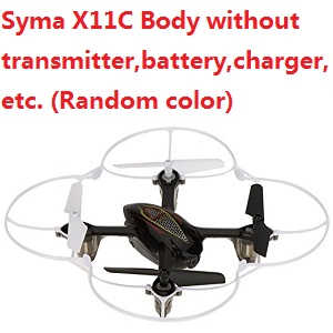 Syma X11C Body without transmitter,battery,charger,etc.(Random color)