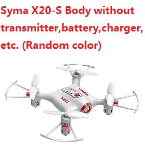 Syma X20-S Body without transmitter,battery,charger,etc.(Random color)