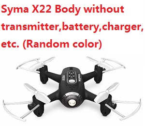 Syma X22 Body without transmitter,battery,charger,etc. (Random color)