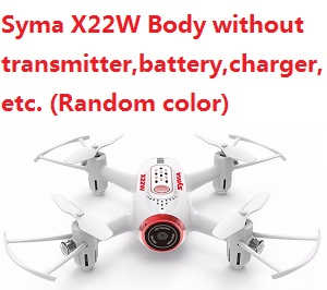 Syma X22W Body without transmitter,battery,charger,etc. (Random color)