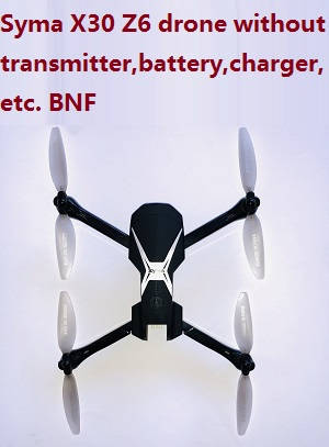 Syma X30 Z6 RC drone body without transmitter,battery,charger,etc. BNF